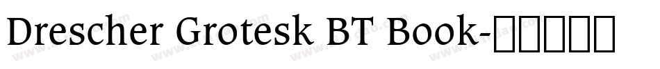 Drescher Grotesk BT Book字体转换 Drescher Grotesk BT Book字体转换